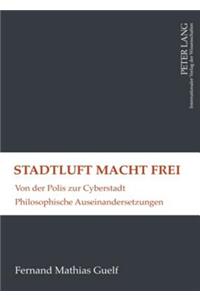 Stadtluft Macht Frei