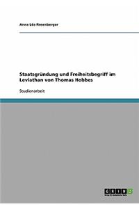 Staatsgründung und Freiheitsbegriff im Leviathan von Thomas Hobbes