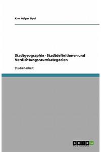 Stadtgeographie - Stadtdefinitionen und Verdichtungsraumkategorien