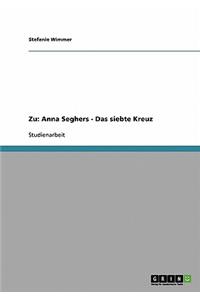 Zu: Anna Seghers - Das siebte Kreuz