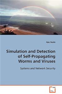 Simulation and Detection of Self-Propagating Worms and Viruses