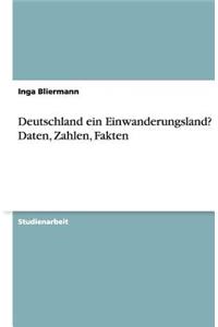 Deutschland ein Einwanderungsland? Daten, Zahlen, Fakten