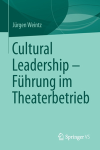 Cultural Leadership - Führung Im Theaterbetrieb