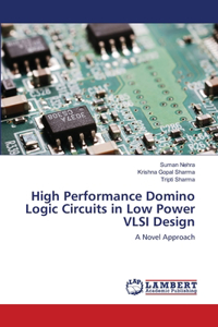 High Performance Domino Logic Circuits in Low Power VLSI Design