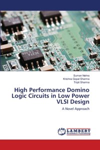 High Performance Domino Logic Circuits in Low Power VLSI Design