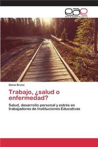 Trabajo, ¿salud o enfermedad?