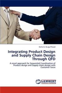 Integrating Product Design and Supply Chain Design Through QFD