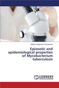 Epizootic and Epidemiological Properties of Mycobacterium Tuberculosis