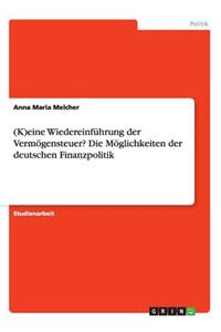 (K)eine Wiedereinführung der Vermögensteuer? Die Möglichkeiten der deutschen Finanzpolitik