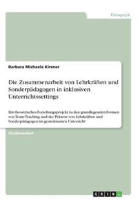 Zusammenarbeit von Lehrkräften und Sonderpädagogen in inklusiven Unterrichtssettings