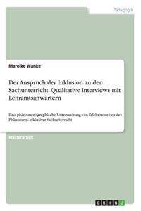 Anspruch der Inklusion an den Sachunterricht. Qualitative Interviews mit Lehramtsanwärtern