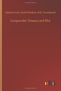 Gunpowder Treason and Plot