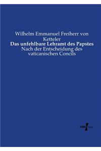 unfehlbare Lehramt des Papstes