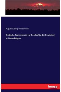 Kristische Sammlungen zur Geschichte der Deutschen in Siebenbürgen