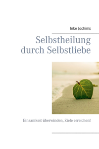 Selbstheilung durch Selbstliebe