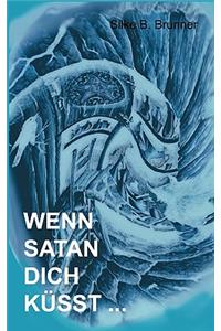 Wenn Satan dich küsst ...