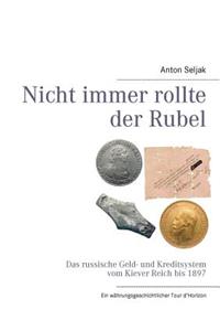 Nicht immer rollte der Rubel