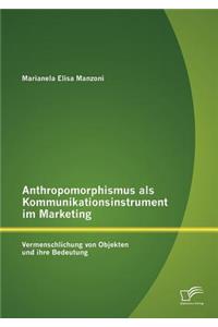 Anthropomorphismus Als Kommunikationsinstrument Im Marketing