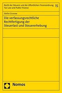Die Verfassungsrechtliche Rechtfertigung Der Steuerlast Und Steuererhebung