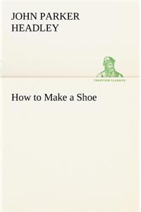 How to Make a Shoe