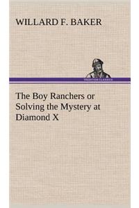 The Boy Ranchers or Solving the Mystery at Diamond X