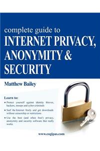 Complete Guide to Internet Privacy, Anonymity & Security