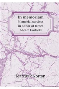 In memoriam Memorial services in honor of James Abram Garfield