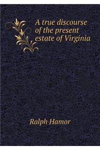 A True Discourse of the Present Estate of Virginia