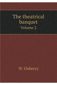 The Theatrical Banquet Volume 2