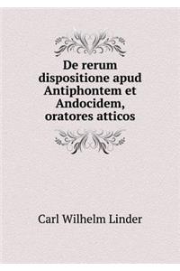 de Rerum Dispositione Apud Antiphontem Et Andocidem, Oratores Atticos
