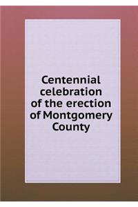 Centennial Celebration of the Erection of Montgomery County