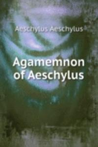 Agamemnon of Aeschylus