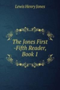 Jones First -Fifth Reader, Book 1