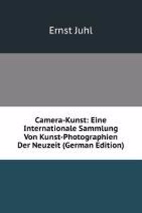 Camera-Kunst: Eine Internationale Sammlung Von Kunst-Photographien Der Neuzeit (German Edition)