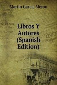 Libros Y Autores (Spanish Edition)