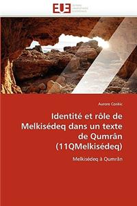 Identit� Et R�le de Melkis�deq Dans Un Texte de Qumr�n (11qmelkis�deq)