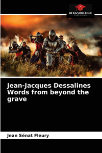 Jean-Jacques Dessalines Words from beyond the grave