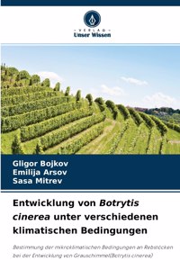 Entwicklung von Botrytis cinerea unter verschiedenen klimatischen Bedingungen