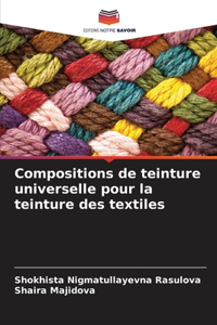 Compositions de teinture universelle pour la teinture des textiles