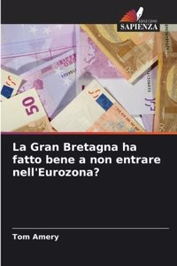 Gran Bretagna ha fatto bene a non entrare nell'Eurozona?