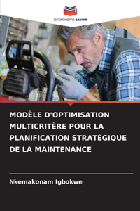 Modèle d'Optimisation Multicritère Pour La Planification Stratégique de la Maintenance