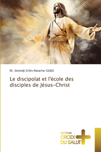 discipolat et l'école des disciples de Jésus-Christ
