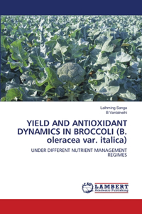 YIELD AND ANTIOXIDANT DYNAMICS IN BROCCOLI (B. oleracea var. italica)