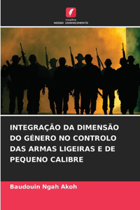 Integração Da Dimensão Do Género No Controlo Das Armas Ligeiras E de Pequeno Calibre