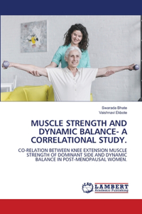 Muscle Strength and Dynamic Balance- A Correlational Study.