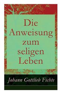 Die Anweisung zum seligen Leben