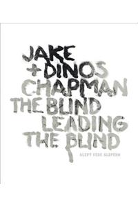 Jake & Dinos Chapman: The Blind Leading the Blind