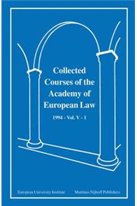 Collected Courses Of The Academy Of European Law/1994 Europ Commu (Volume V, Book 1)