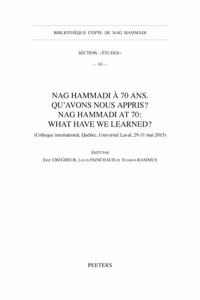 Nag Hammadi a 70 Ans. Qu'avons-Nous Appris? Nag Hammadi at 70