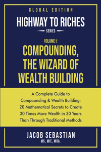 Compounding, the Wizard of Wealth Building: A Complete Guide to Compounding and Wealth Building